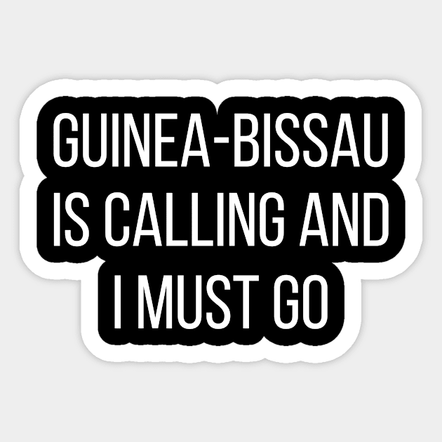 Guinea-Bissau is calling and I must go Sticker by Luso Store